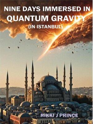 cover image of Nine Days Immersed in Quantum Gravity (in Istanbul)